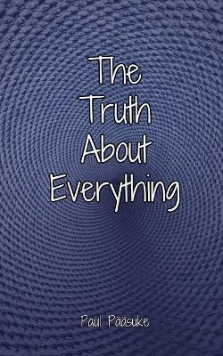 The Truth About Everything - Paul P??suke - cover