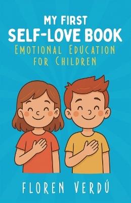 My First Self-Love Book: Emotional Education for Children - Floren Verdú - cover