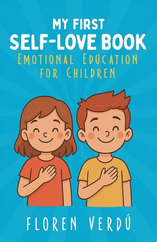 MY FIRST SELF-LOVE BOOK: Emotional Education for Children - Floren Verdú - ebook