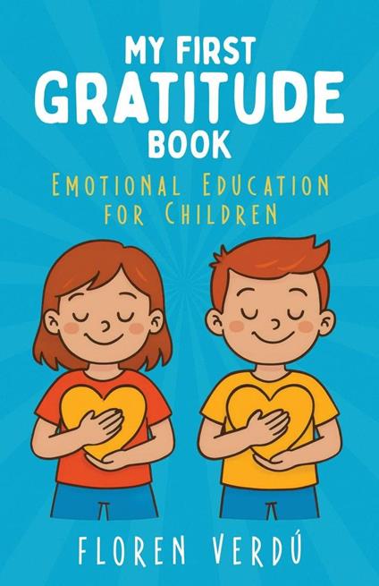 MY FIRST GRATITUDE BOOK: Emotional Education for Children - Floren Verdú - ebook