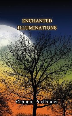 Enchanted Illuminations - Clement Portlander - cover