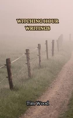 Witching Hour Writings - Tim Wood - cover