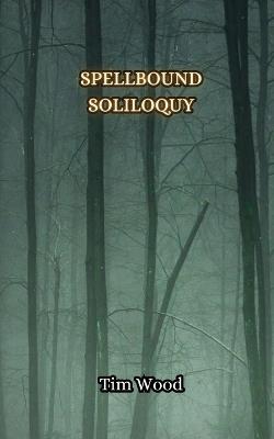 Spellbound Soliloquy - Tim Wood - cover