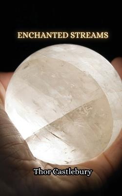 Enchanted Streams - Thor Castlebury - cover