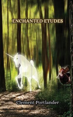 Enchanted Etudes - Clement Portlander - cover