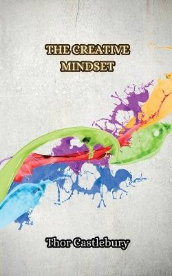 The Creative Mindset - Thor Castlebury - cover
