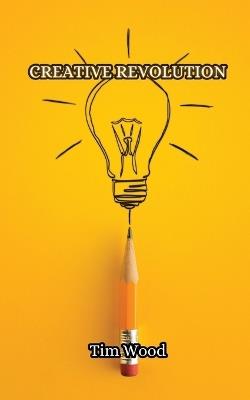 Creative Revolution - Tim Wood - cover