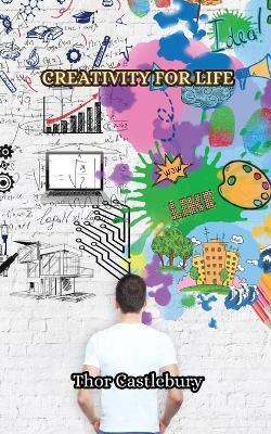 Creativity for Life - Thor Castlebury - cover