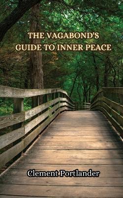 The Vagabond's Guide to Inner Peace - Clement Portlander - cover
