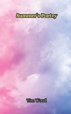 Summer's Poetry - Tim Wood - cover