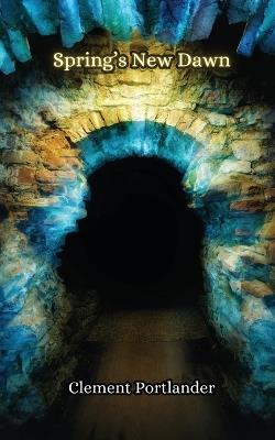 Spring's New Dawn - Clement Portlander - cover