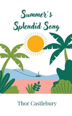 Summer's Splendid Song - Thor Castlebury - cover