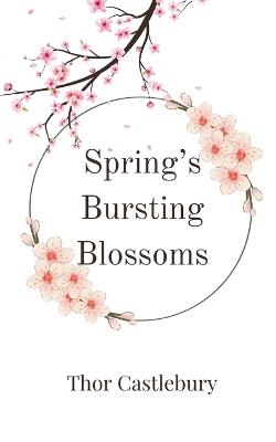 Spring's Bursting Blossoms - Thor Castlebury - cover