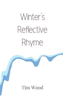 Winter's Reflective Rhyme - Tim Wood - cover