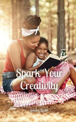 Spark Your Creativity - Lisanne Liustik - cover