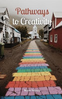 Pathways to Creativity - Melani Helimets - cover