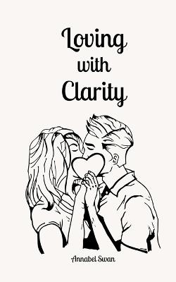 Loving with Clarity - Annabel Swan - cover