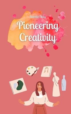 Pioneering Creativity - Isabella Ilves - cover