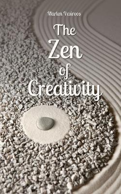 The Zen of Creativity - Marlen Vesiroos - cover