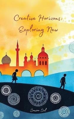 Creative Horizons: Exploring New - Samira Siil - cover