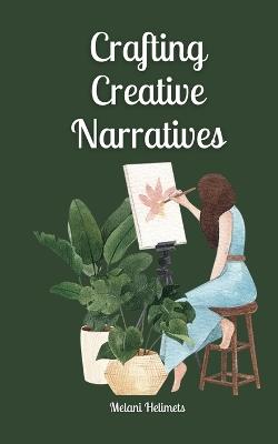Crafting Creative Narratives - Melani Helimets - cover
