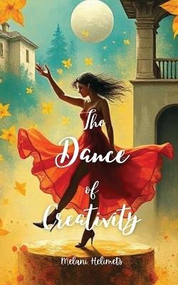 The Dance of Creativity - Melani Helimets - cover