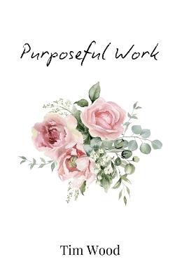 Purposeful Work - Tim Wood - cover