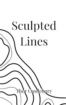 Sculpted Lines - Thor Castlebury - cover