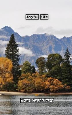 Joyful Life - Thor Castlebury - cover