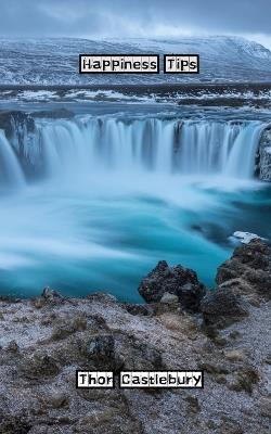 Happiness Tips - Thor Castlebury - cover