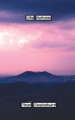 Life Reboot - Thor Castlebury - cover