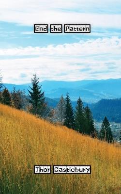 End the Pattern - Thor Castlebury - cover