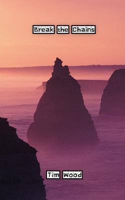 Break the Chains - Tim Wood - cover