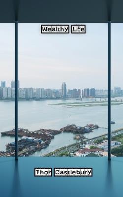 Wealthy Life - Thor Castlebury - cover