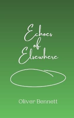 Echoes of Elsewhere - Oliver Bennett - cover