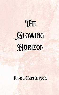 The Glowing Horizon - Fiona Harrington - cover