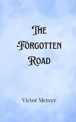 The Forgotten Road - Victor Mercer - cover