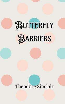 Butterfly Barriers - Theodore Sinclair - cover