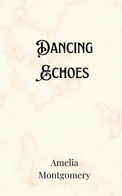 Dancing Echoes - Amelia Montgomery - cover