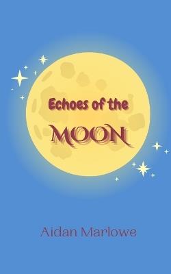Echoes of the Moon - Aidan Marlowe - cover