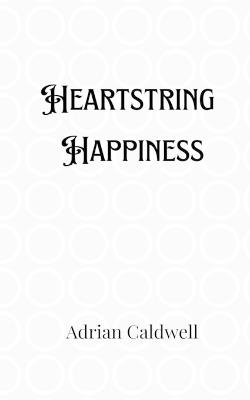Heartstring Happiness - Adrian Caldwell - cover