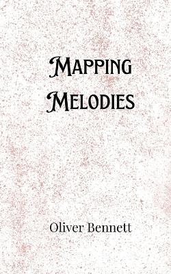 Mapping Melodies - Oliver Bennett - cover