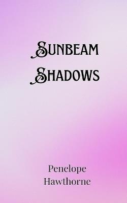 Sunbeam Shadows - Penelope Hawthorne - cover