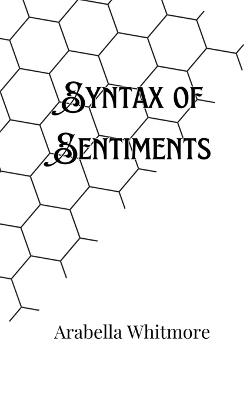 Syntax of Sentiments - Arabella Whitmore - cover