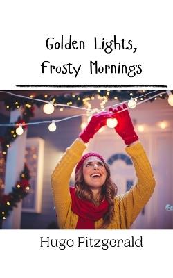 Golden Lights, Frosty Mornings - Hugo Fitzgerald - cover