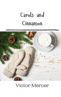 Carols and Cinnamon - Victor Mercer - cover