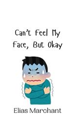 Can't Feel My Face, But Okay