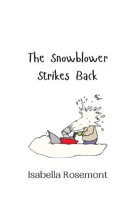 The Snowblower Strikes Back - Isabella Rosemont - cover