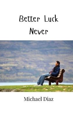 Better Luck Never - Michael Diaz - cover