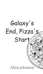 Galaxy's End, Pizza's Start